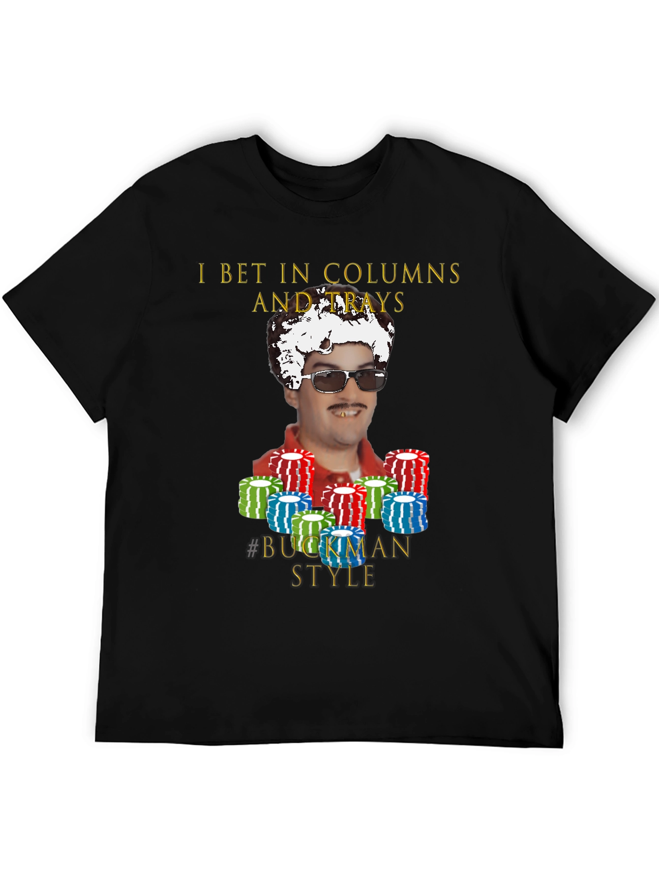 I Bet In Columns Buckman Style T-Shirt