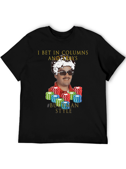I Bet In Columns Buckman Style T-Shirt