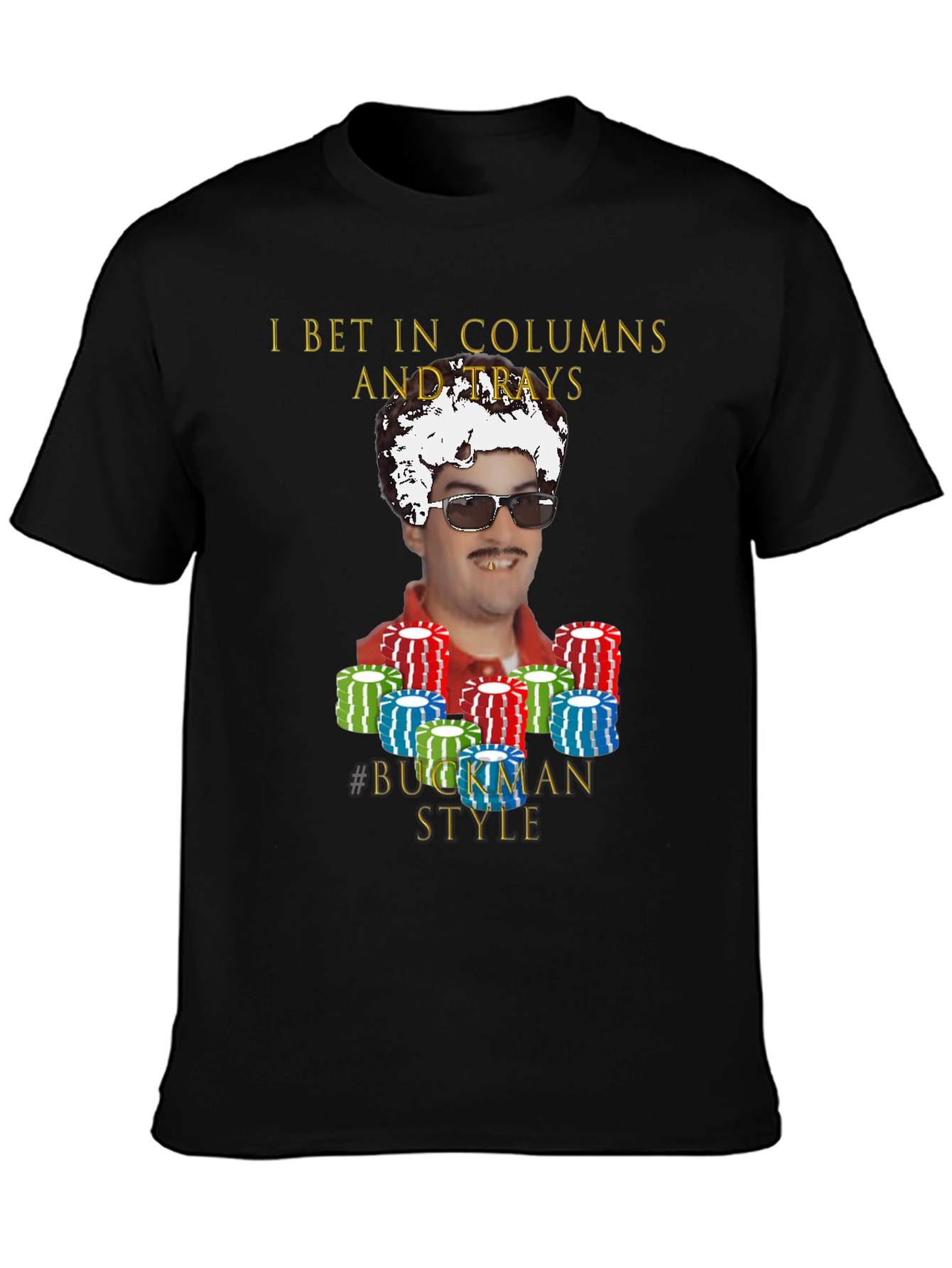 I Bet In Columns Buckman Style T-Shirt