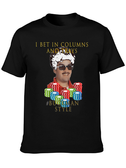 I Bet In Columns Buckman Style T-Shirt