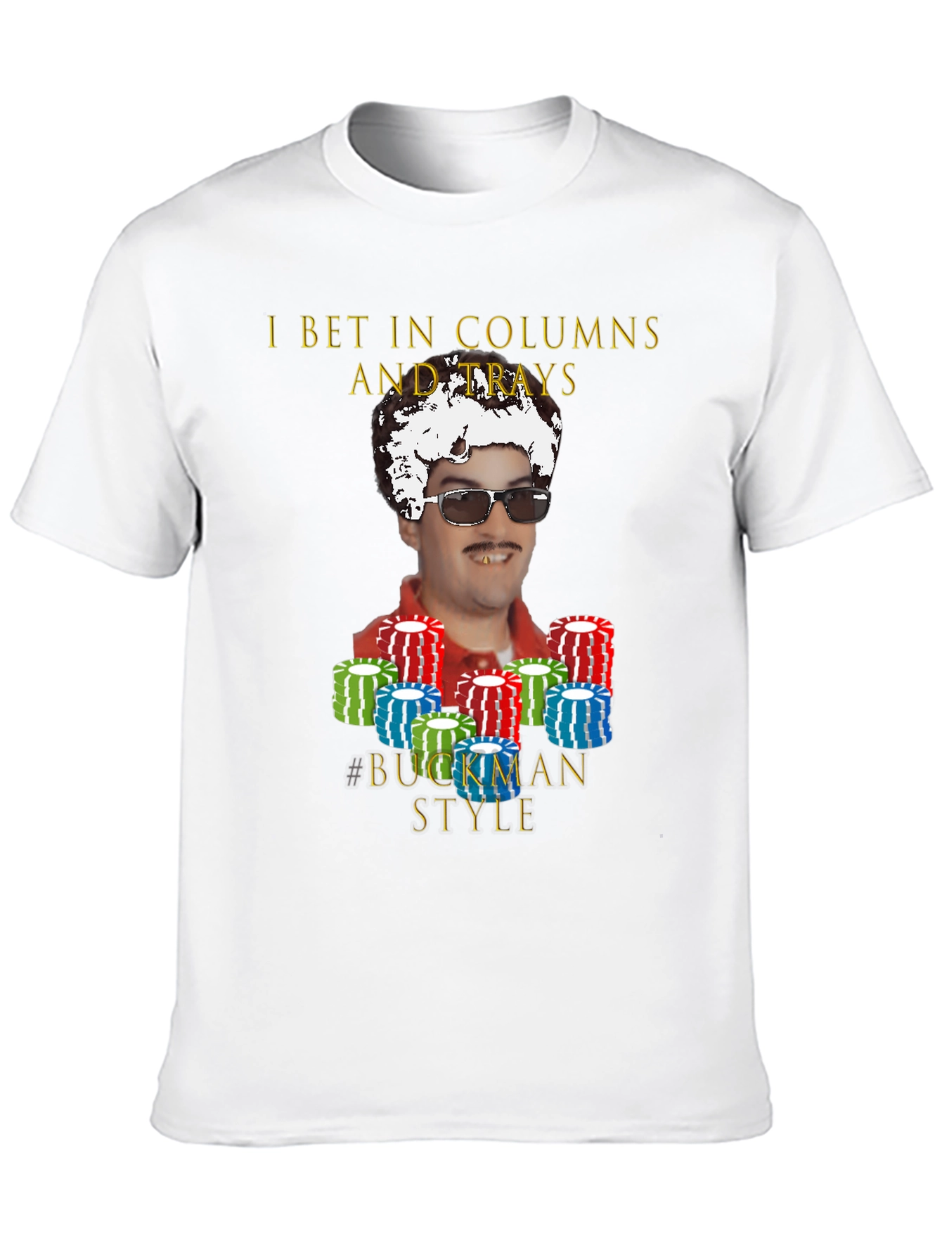 I Bet In Columns Buckman Style T-Shirt