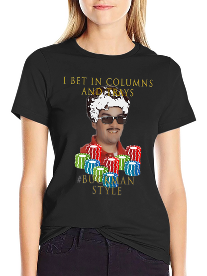 I Bet In Columns Buckman Style T-Shirt