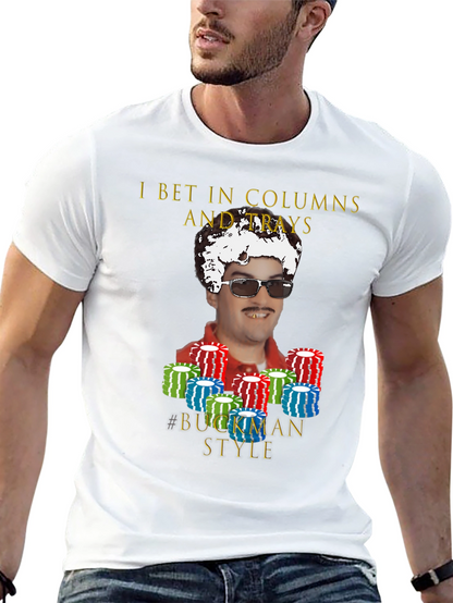 I Bet In Columns Buckman Style T-Shirt