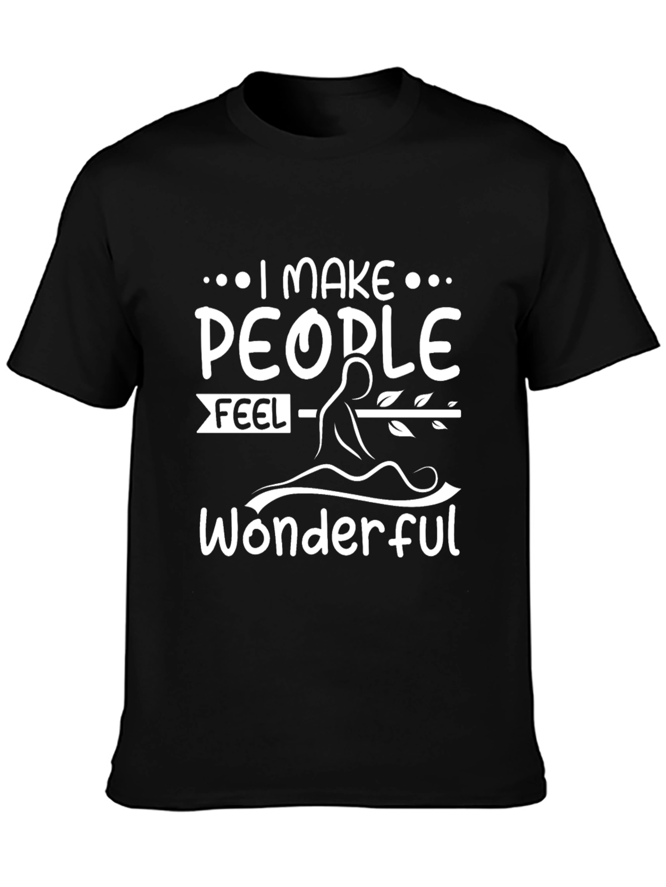 I Make People Feel Wonderful Graphic Tee
