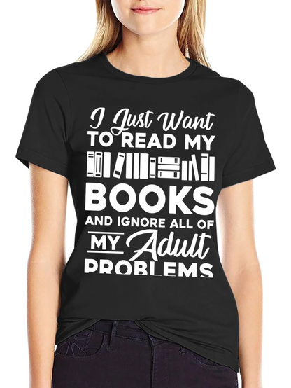 Book Lover T-Shirt - Read Books Ignore Problems!