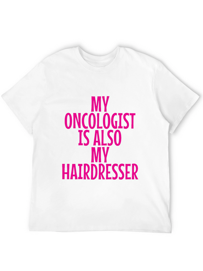 Oncologist Hairdresser Funny Graphic Tee