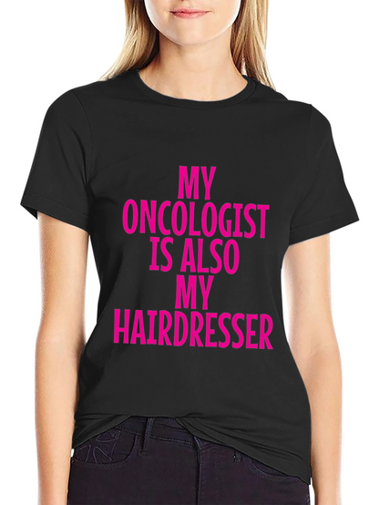 Oncologist Hairdresser Funny Graphic Tee