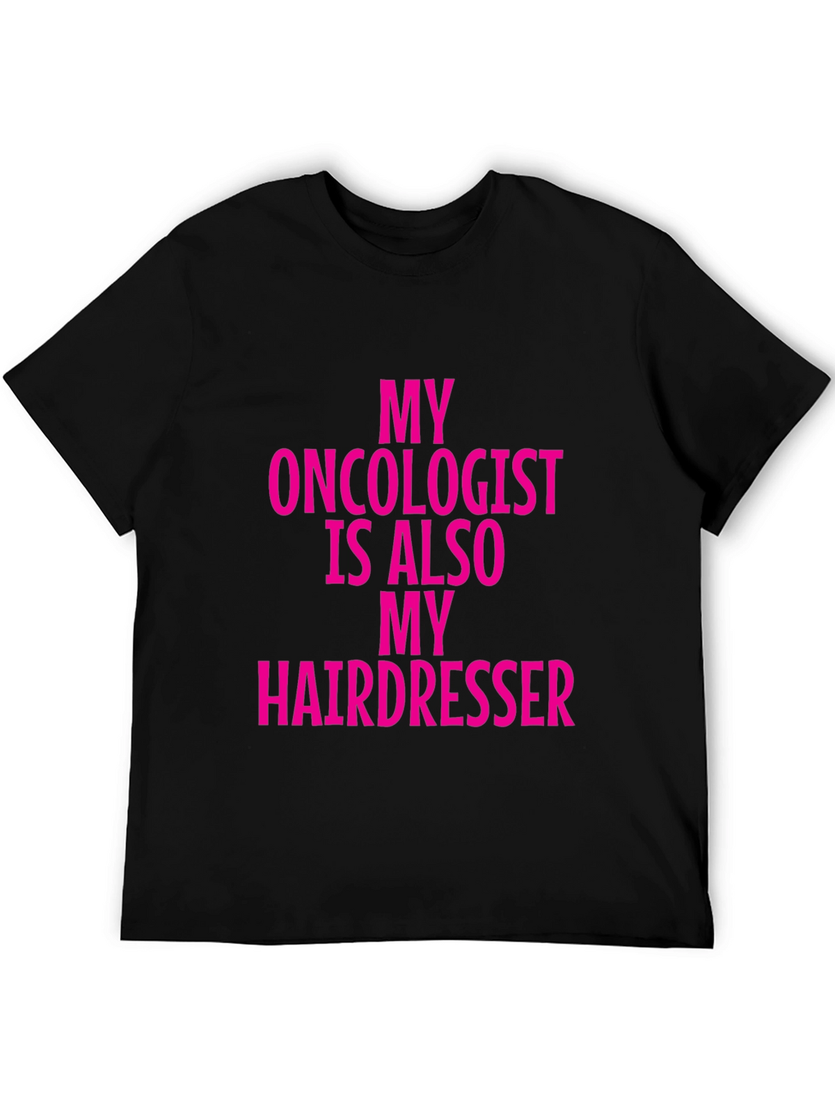 Oncologist Hairdresser Funny Graphic Tee