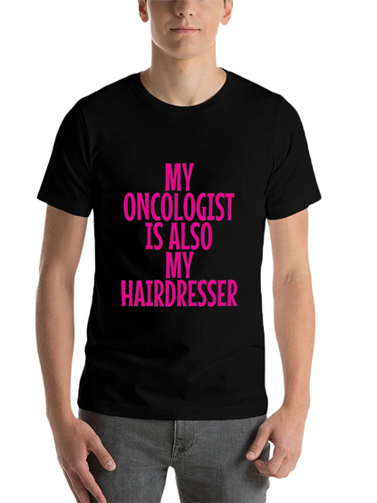 Oncologist Hairdresser Funny Graphic Tee