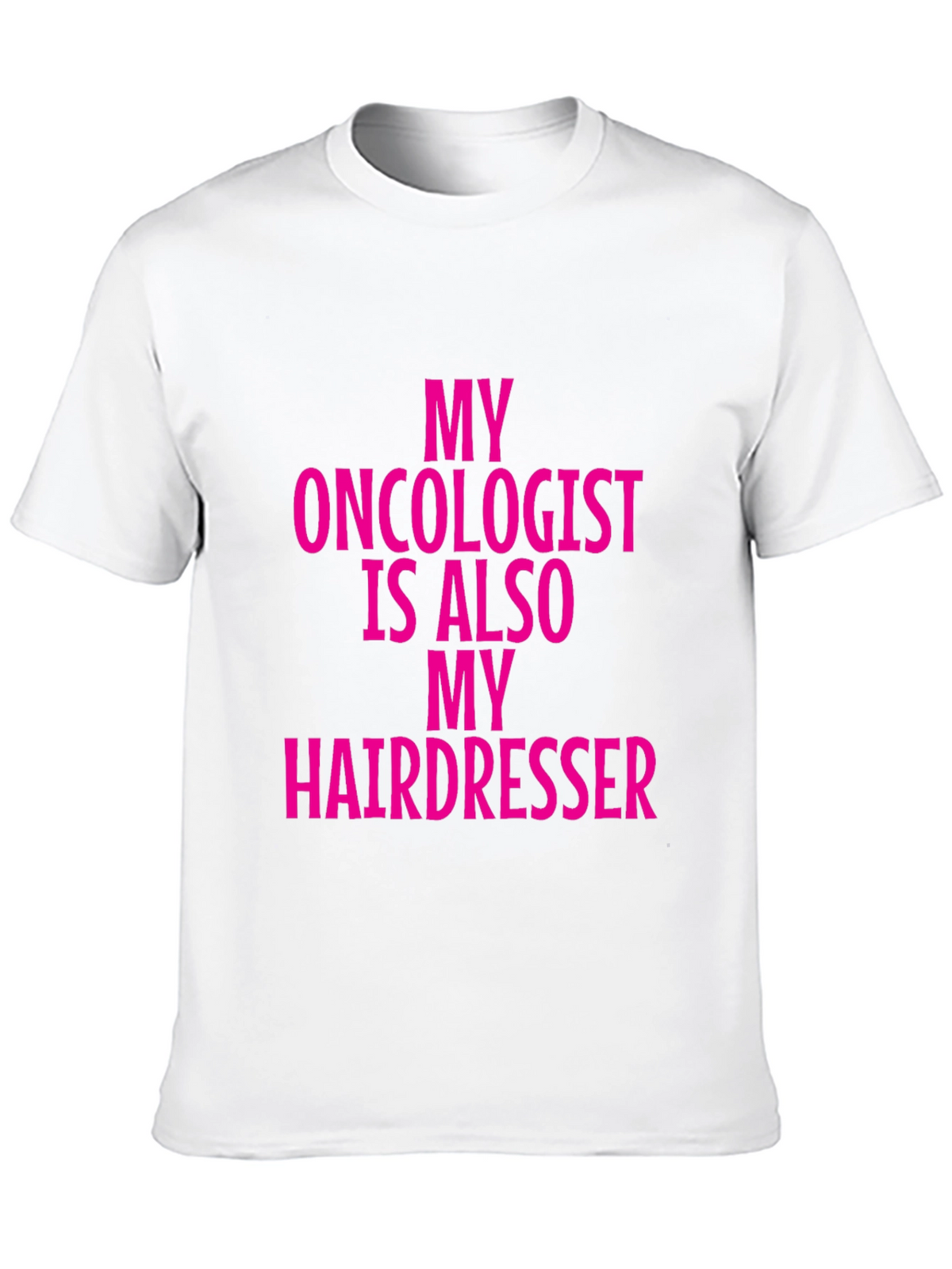 Oncologist Hairdresser Funny Graphic Tee