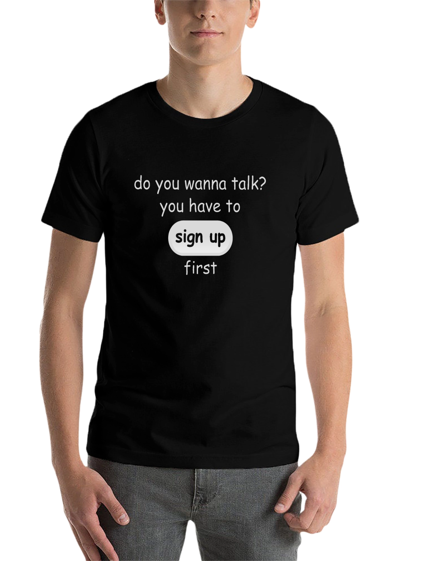 Sign Up First T-Shirt - Talk With Us!