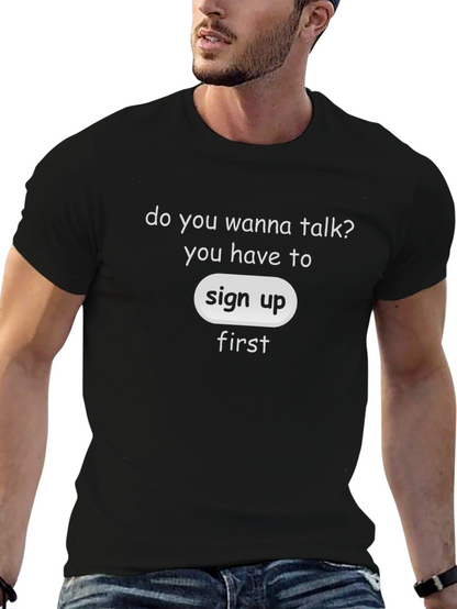 Sign Up First T-Shirt - Talk With Us!