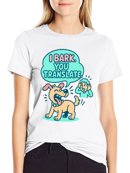 Funny Dog T-Shirt - I Bark You Translate