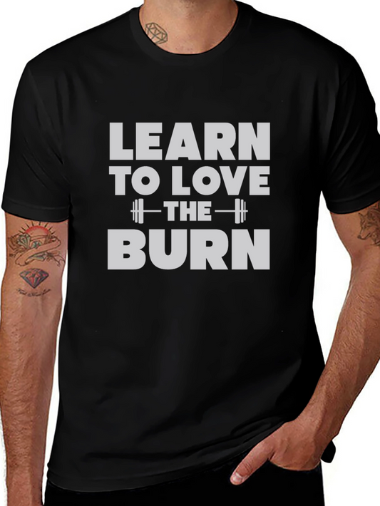 Learn to Love the Burn T-Shirt - Gym Workout Tee