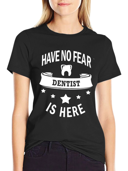 Have No Fear Dentist T-Shirt - Black Graphic Print