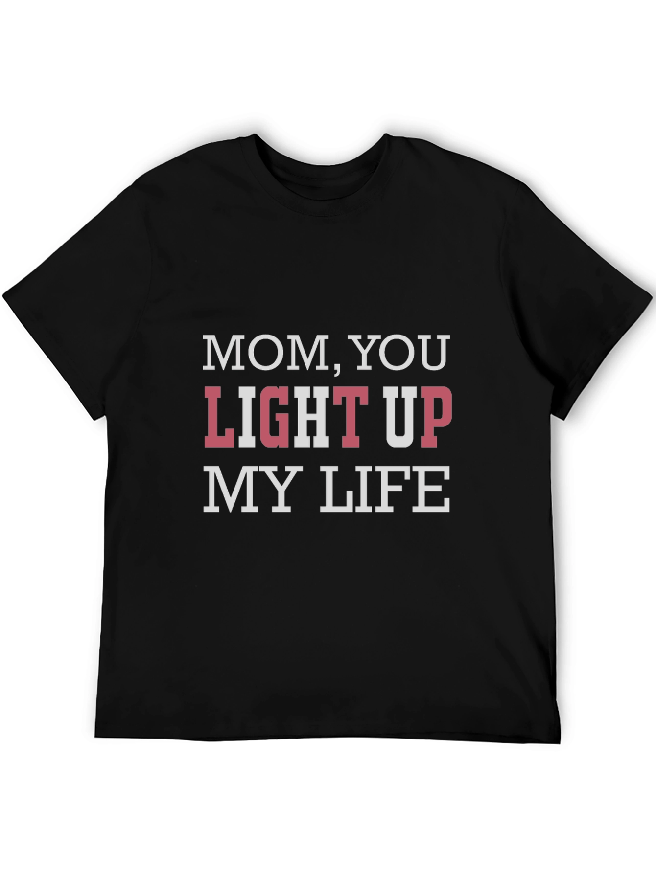 Mom You Light Up My Life T-Shirt
