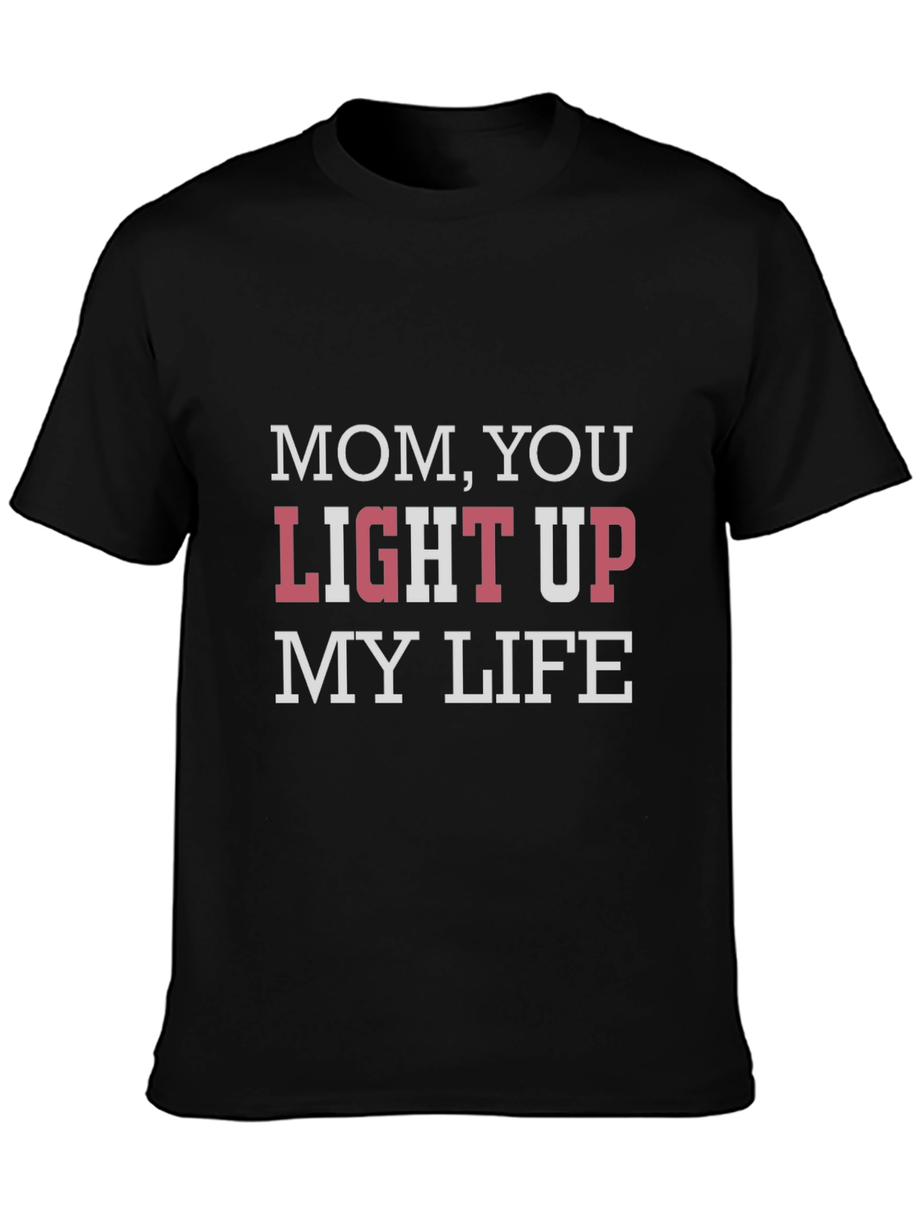 Mom You Light Up My Life T-Shirt