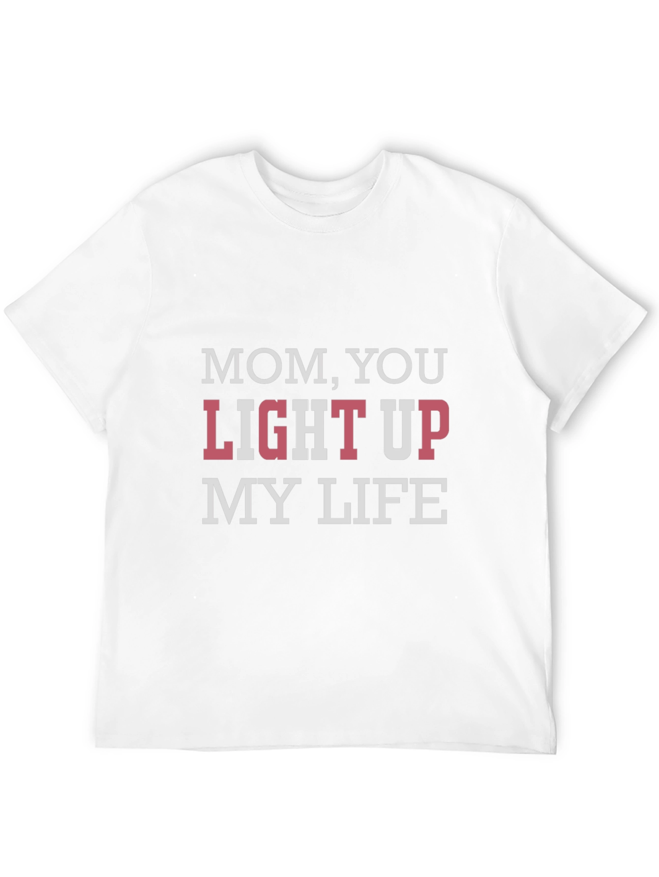 Mom You Light Up My Life T-Shirt