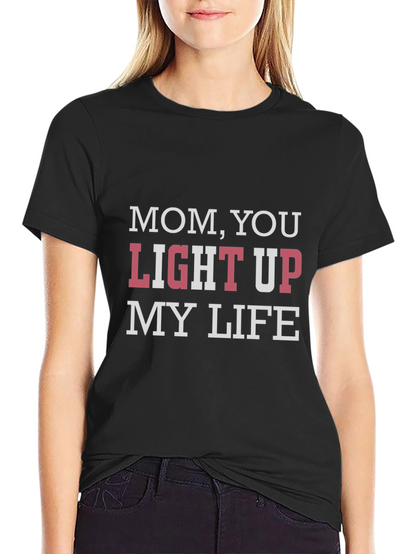 Mom You Light Up My Life T-Shirt