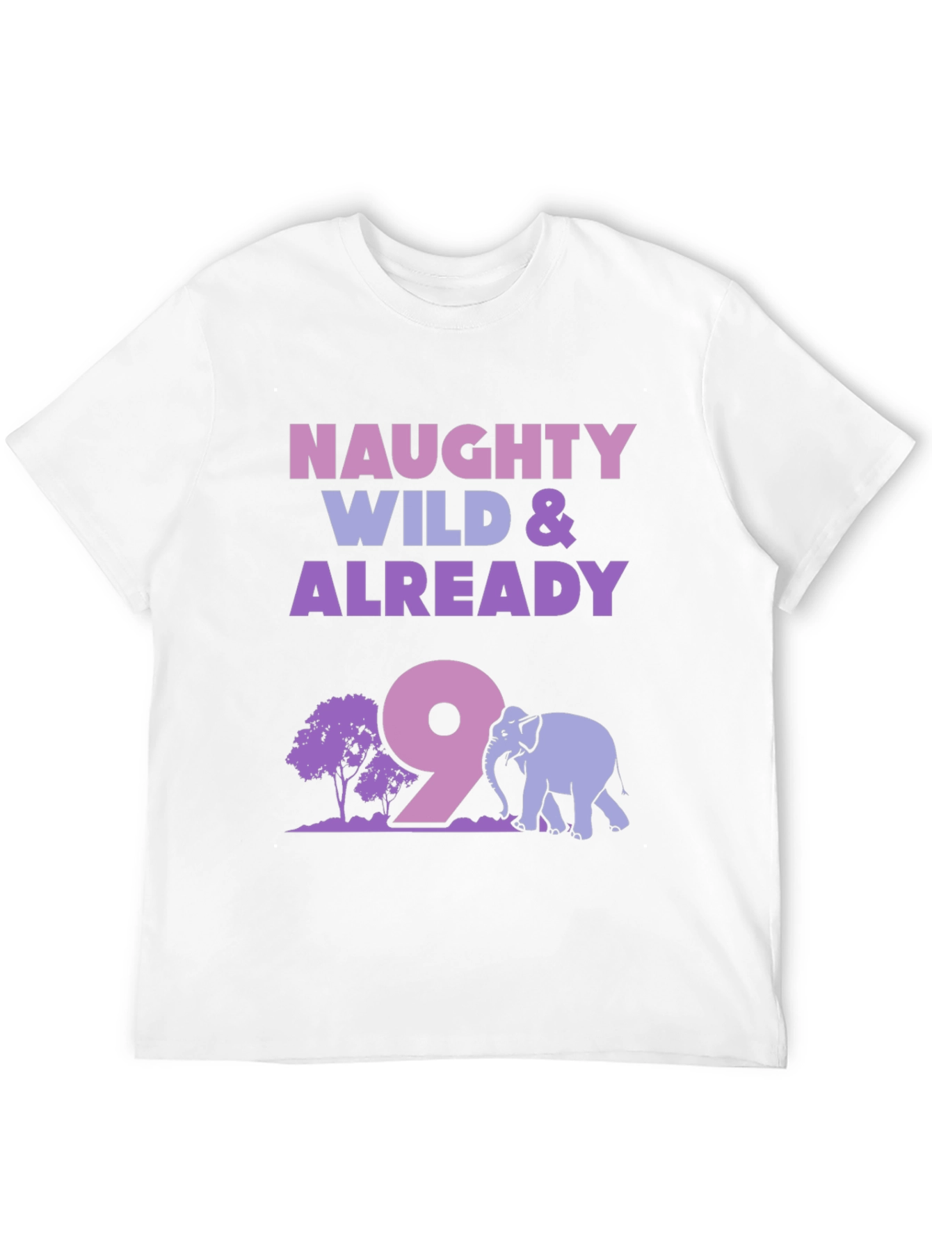Naughty Wild & Already 9 T-Shirt