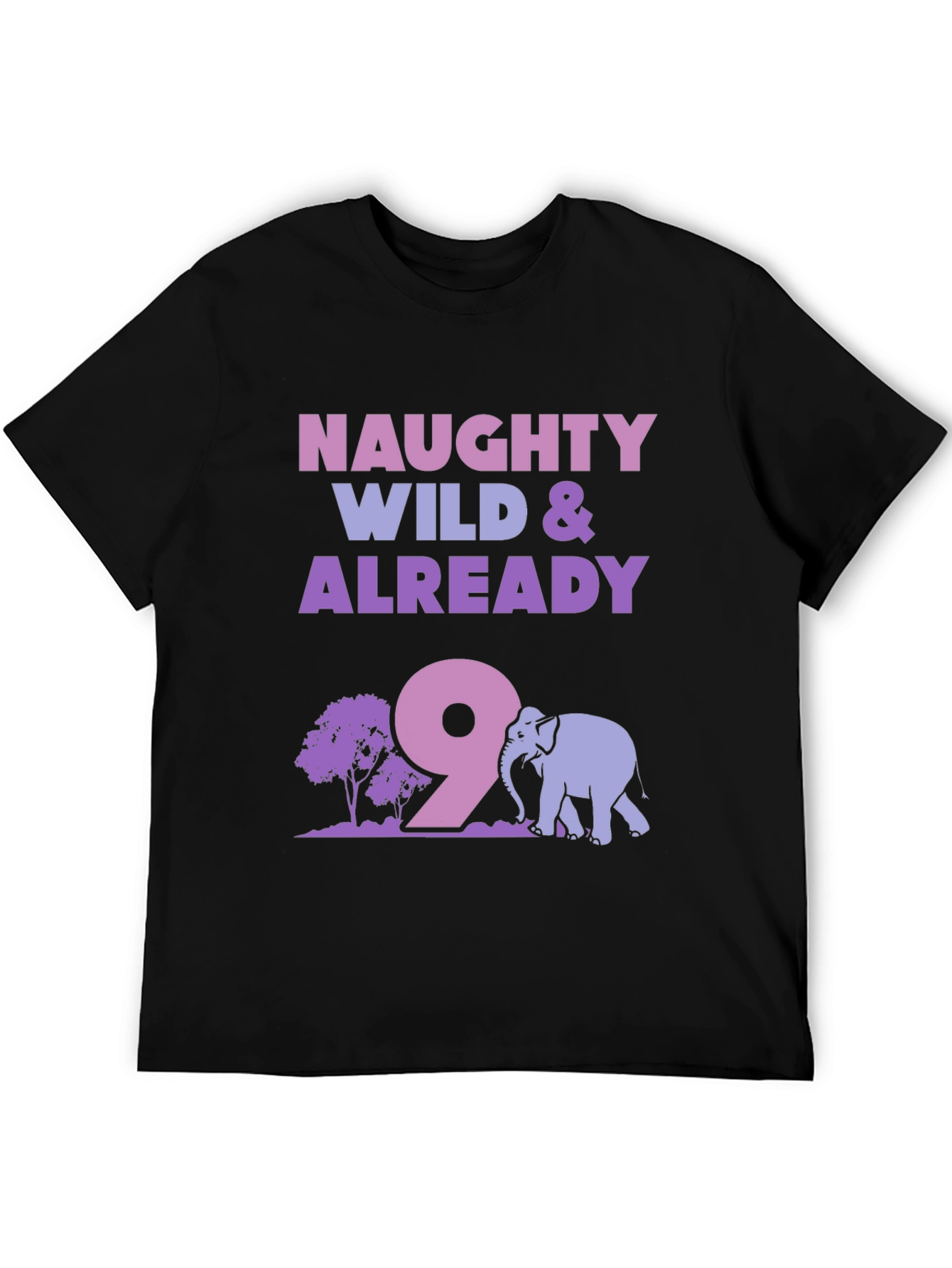 Naughty Wild & Already 9 T-Shirt