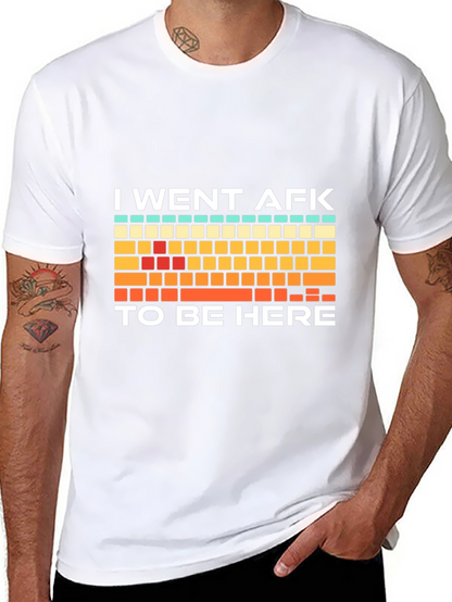 I Went AFK To Be Here Gamer T-Shirt