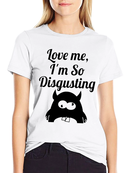 Love Me Im So Disgusting - Graphic T-Shirt