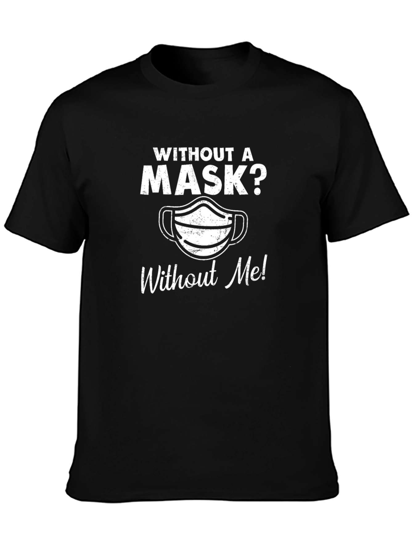 Without A Mask? T-Shirt
