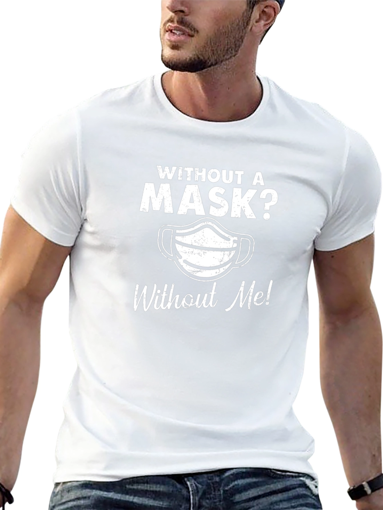 Without A Mask? T-Shirt
