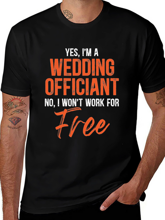 Funny Wedding Officiant T-Shirt - Wont Work For Free!