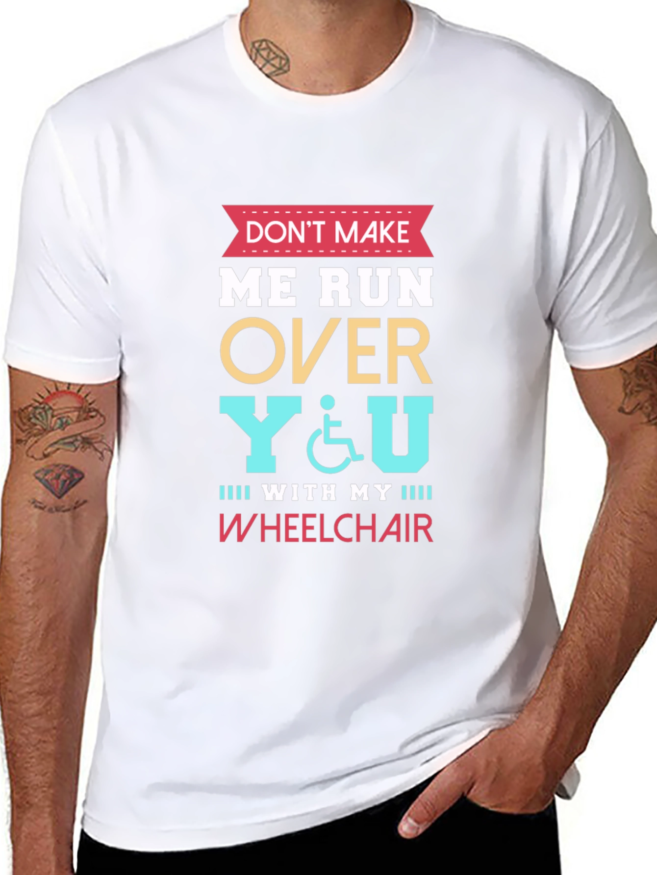 Dont Make Me Run Over You Wheelchair T-Shirt