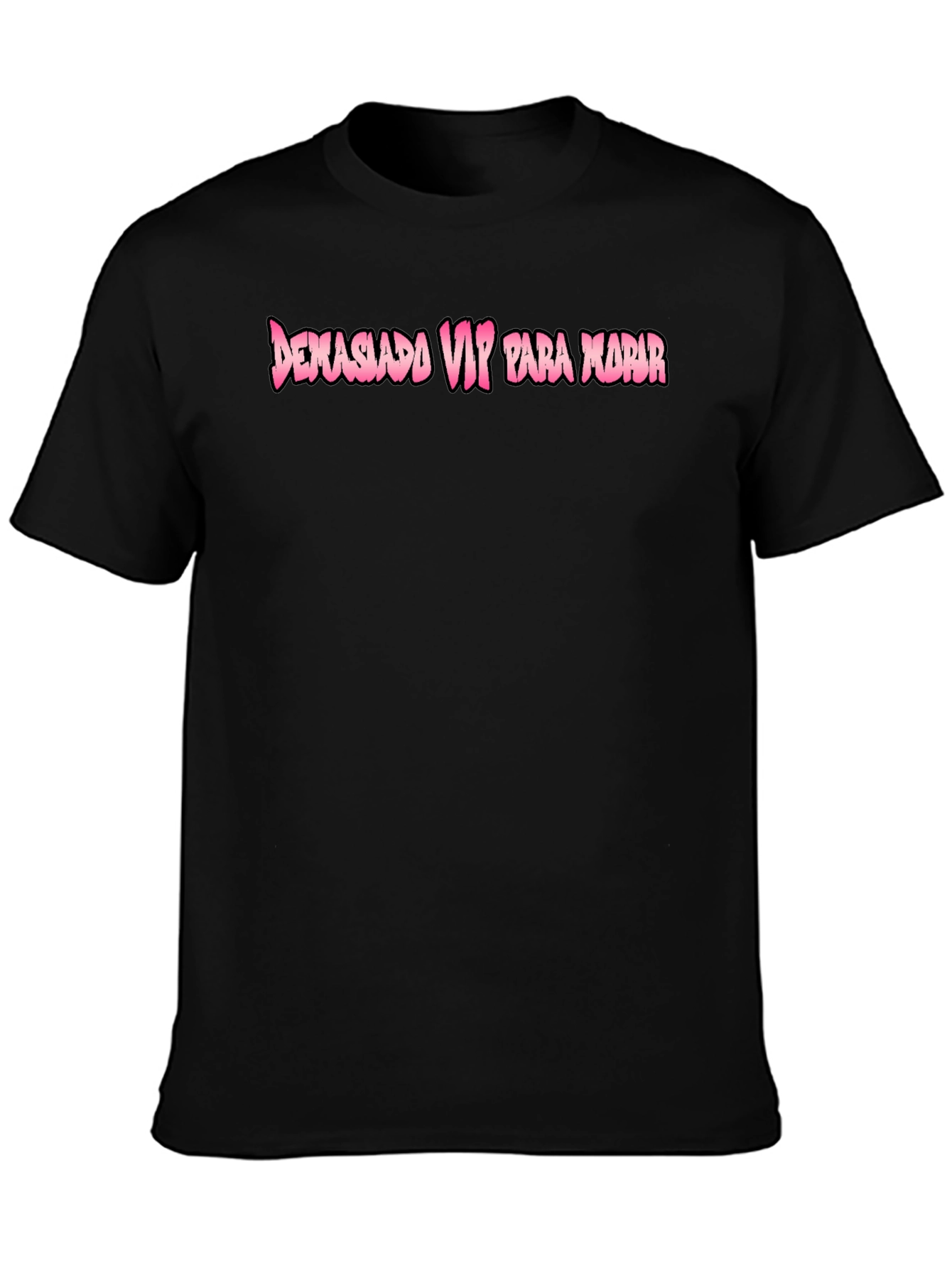Demasiado VIP Funny Graphic Tee