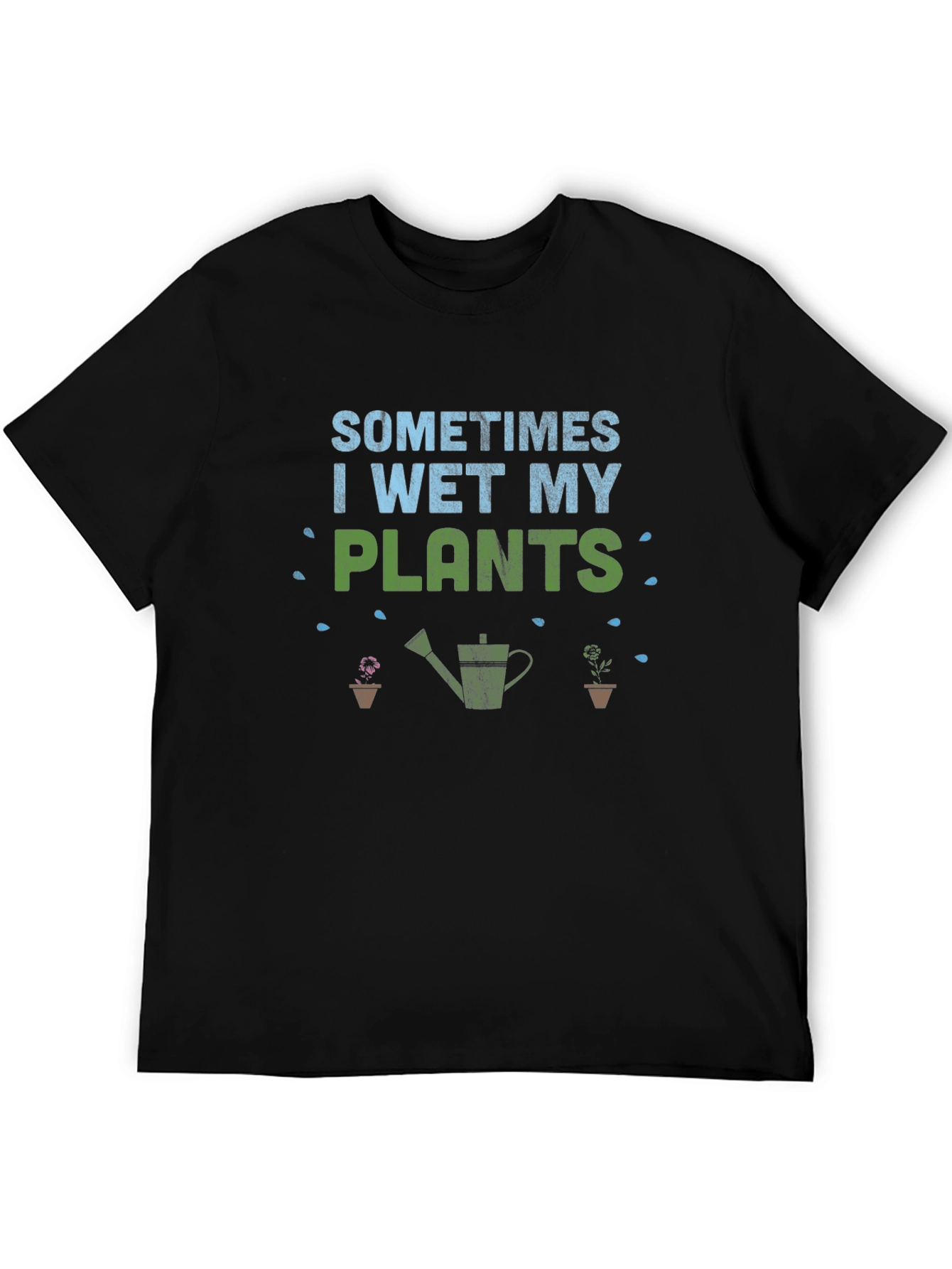 Funny Gardener T-Shirt - I Wet My Plants