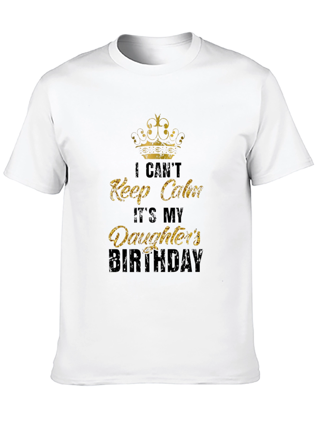 Daughters Birthday T-Shirt: I Cant Keep Calm Dad Tee