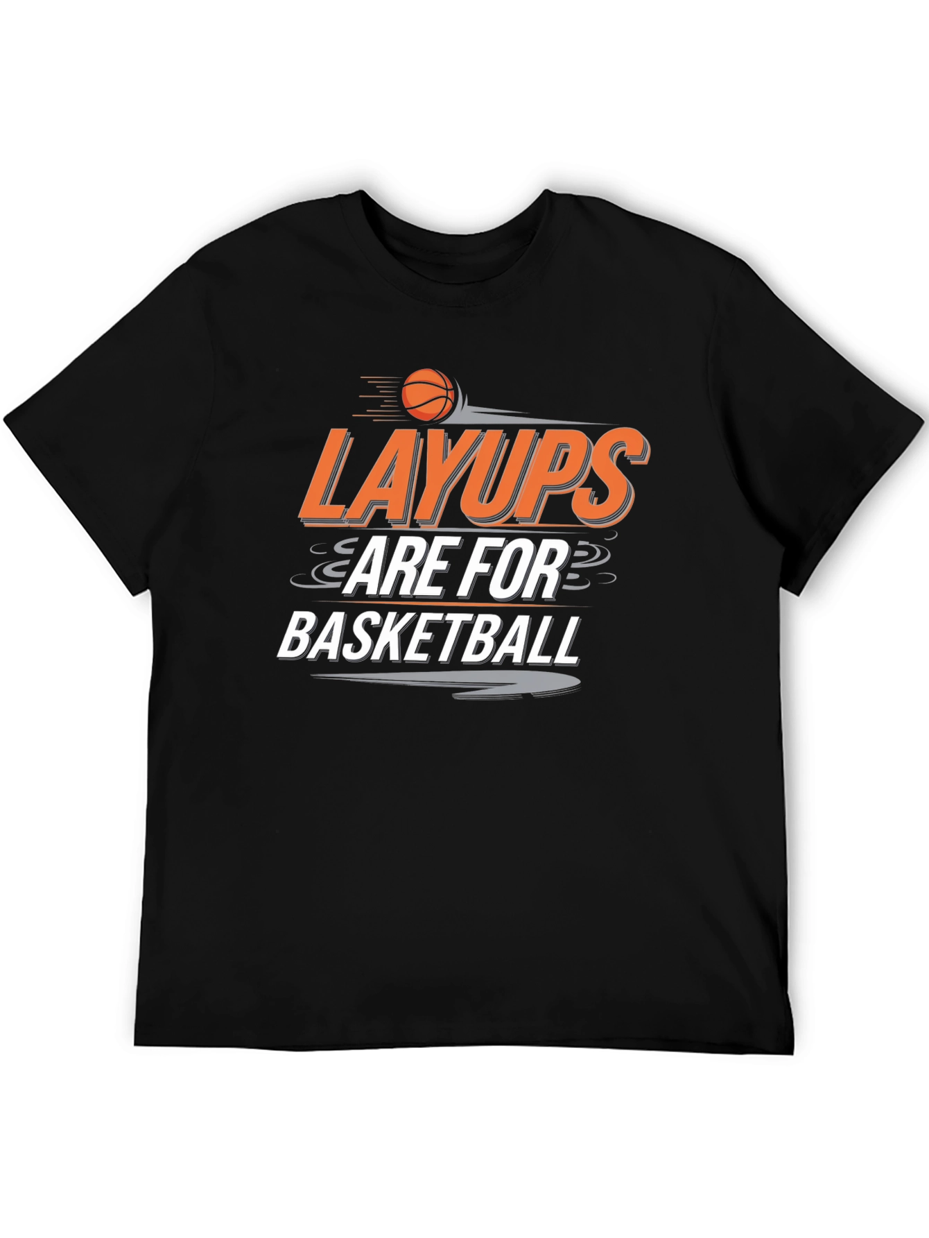 Layups are for Basketball T-Shirt