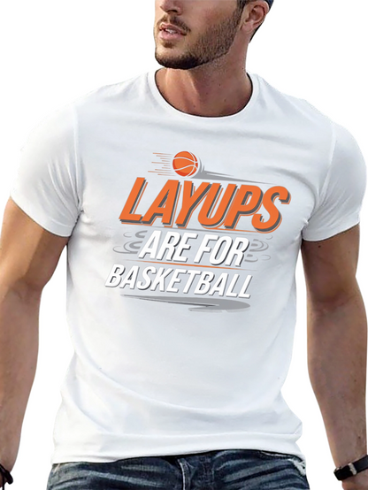 Layups are for Basketball T-Shirt