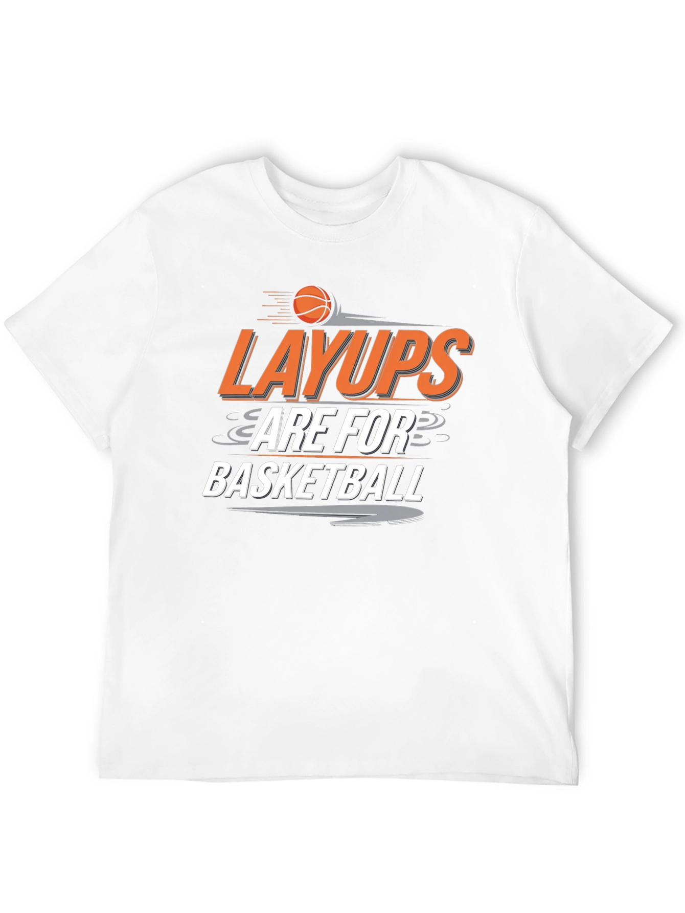 Layups are for Basketball T-Shirt