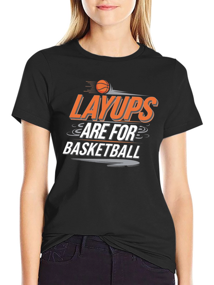 Layups are for Basketball T-Shirt