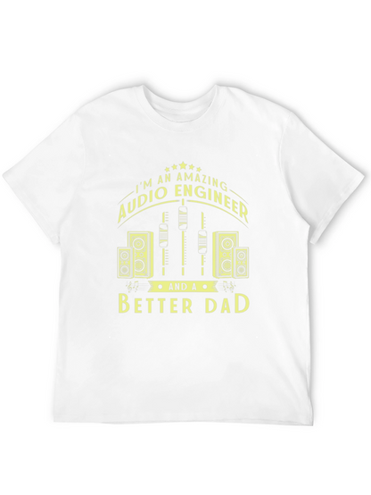 Amazing Audio Engineer & Better Dad Graphic T-Shirt