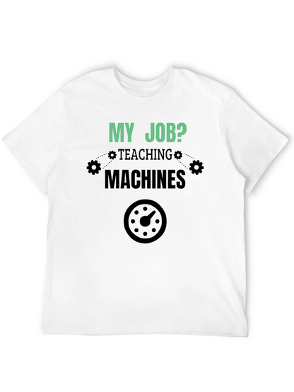 My Job Teaching Machines Black T-Shirt