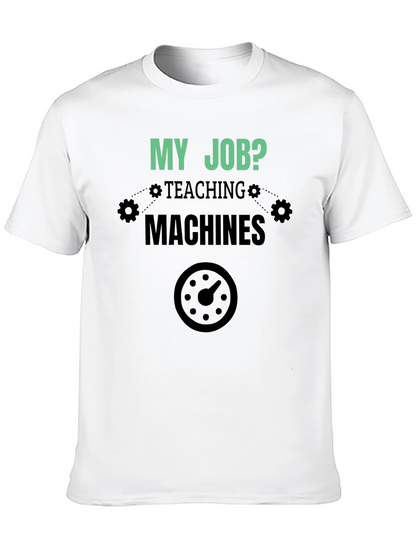 My Job Teaching Machines Black T-Shirt