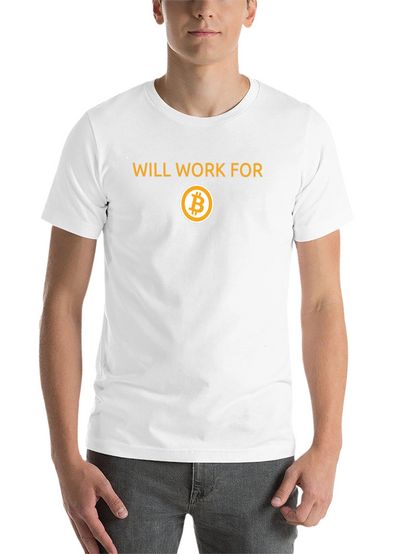 Will Work for Bitcoin T-Shirt