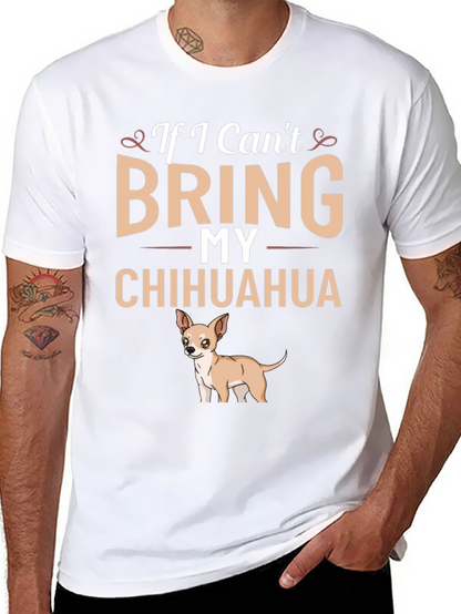 If I Cant Bring My Chihuahua T-Shirt