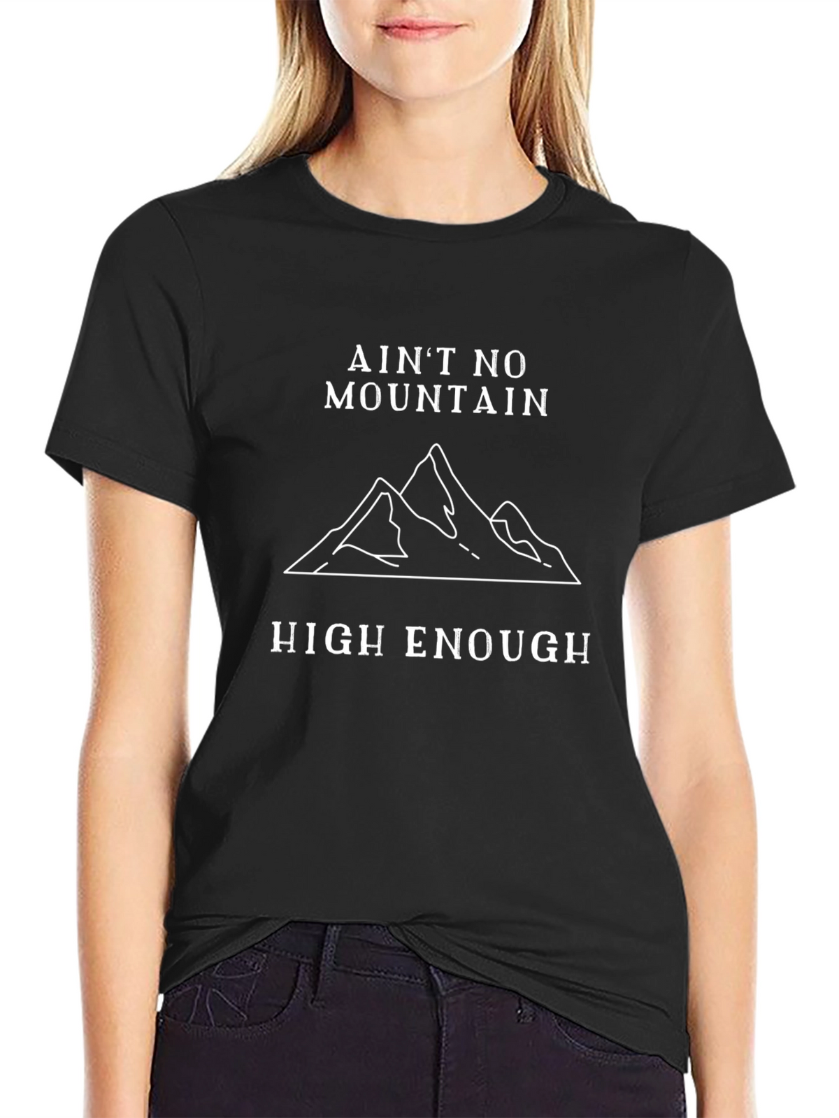 Aint No Mountain High Enough T-Shirt