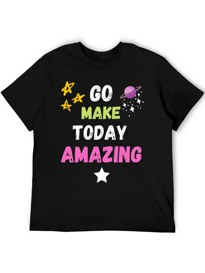 Go Make Today Amazing Graphic T-Shirt