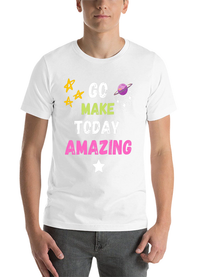 Go Make Today Amazing Graphic T-Shirt