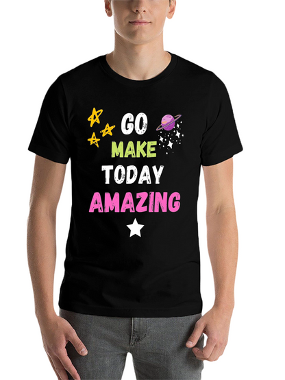 Go Make Today Amazing Graphic T-Shirt