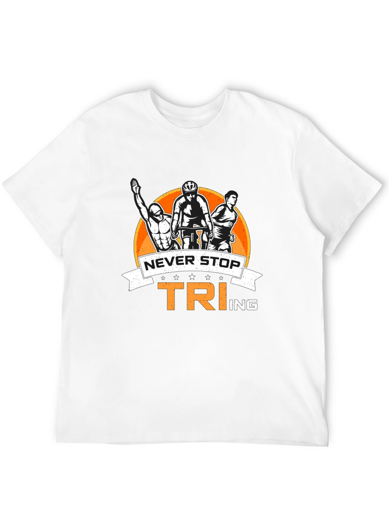 Never Stop TRIing T-Shirt: Triathlon Design