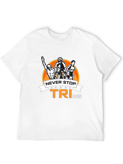 Never Stop TRIing T-Shirt: Triathlon Design
