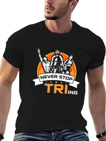 Never Stop TRIing T-Shirt: Triathlon Design
